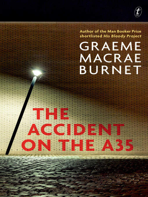 Title details for The Accident on the A35 by Graeme Macrae Burnet - Available